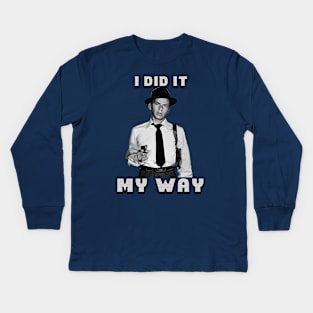 Sinatra did it his way Kids Long Sleeve T-Shirt